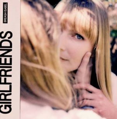 Breagh Isabel With Her Dreamy Track “Girlfriends”