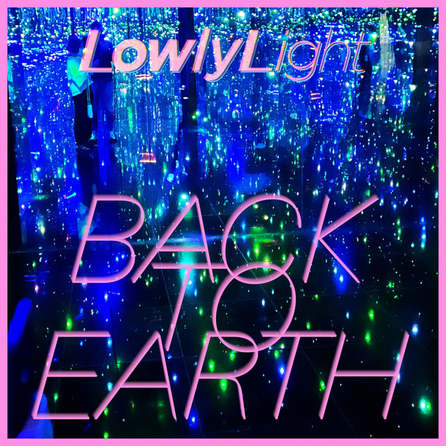 Grooving with Lowly Light The “Back To Earth” Experience