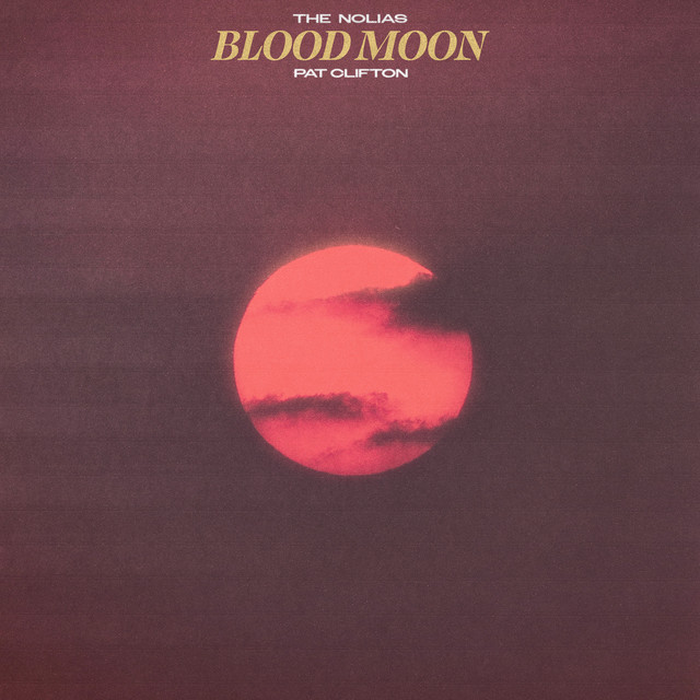 The Lure of the “Blood Moon” Inside Pat Clifton and The Nolias’ Latest Single