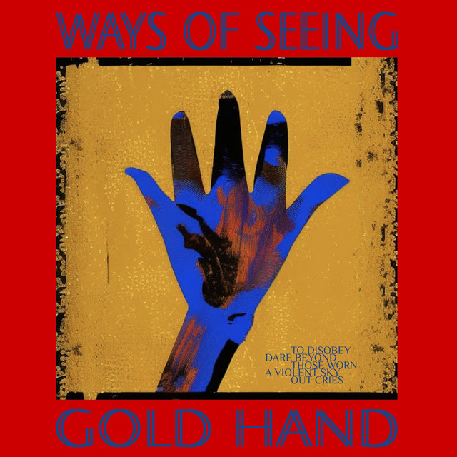 Ways of Seeing Dives Deep with “Gold Hand”